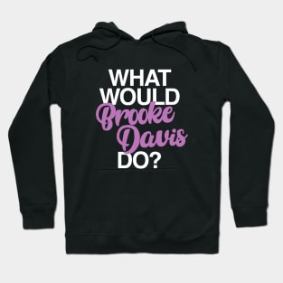 what would brooke davis do Hoodie